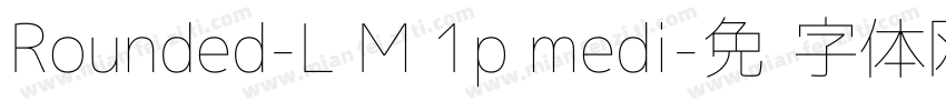 Rounded-L M 1p medi字体转换